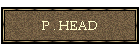 P . HEAD